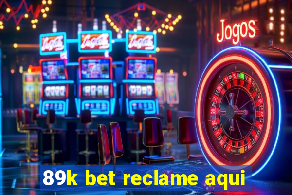 89k bet reclame aqui